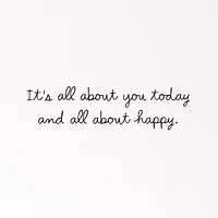 It's All About You Today Birthday Card for only USD 2.50 | Hallmark