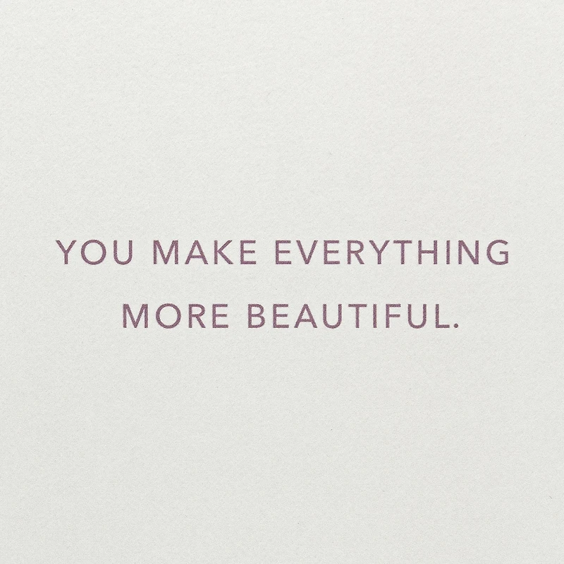 You Make Everything More Beautiful Birthday Card for only USD 10.59 | Hallmark