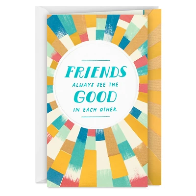 Friends Always See the Good in Each Other Friendship Card for only USD 5.59 | Hallmark