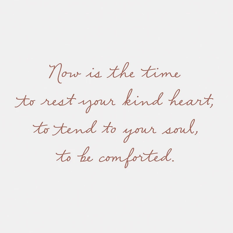 Rest Your Kind Heart and Tend to Your Soul Sympathy Card for only USD 2.99 | Hallmark