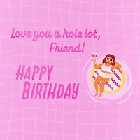 Love You a Hole Lot Funny Birthday Card for Friend for only USD 2.99 | Hallmark