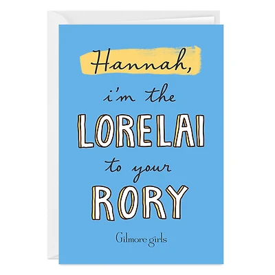 Gilmore Girls The Lorelai to Your Rory Custom Card for only USD 4.99 | Hallmark