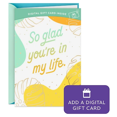 So Glad You're in My Life Gift Card Greeting Card for only USD 4.99 | Hallmark