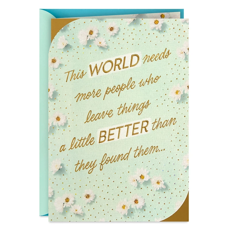 The World Needs More People Like You Birthday Card for only USD 5.99 | Hallmark
