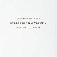 You Deserve Everything Awesome Encouragement Card for only USD 6.99 | Hallmark