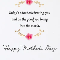 Celebrating All the Good You Bring Into the World Mother's Day Card for only USD 4.59 | Hallmark