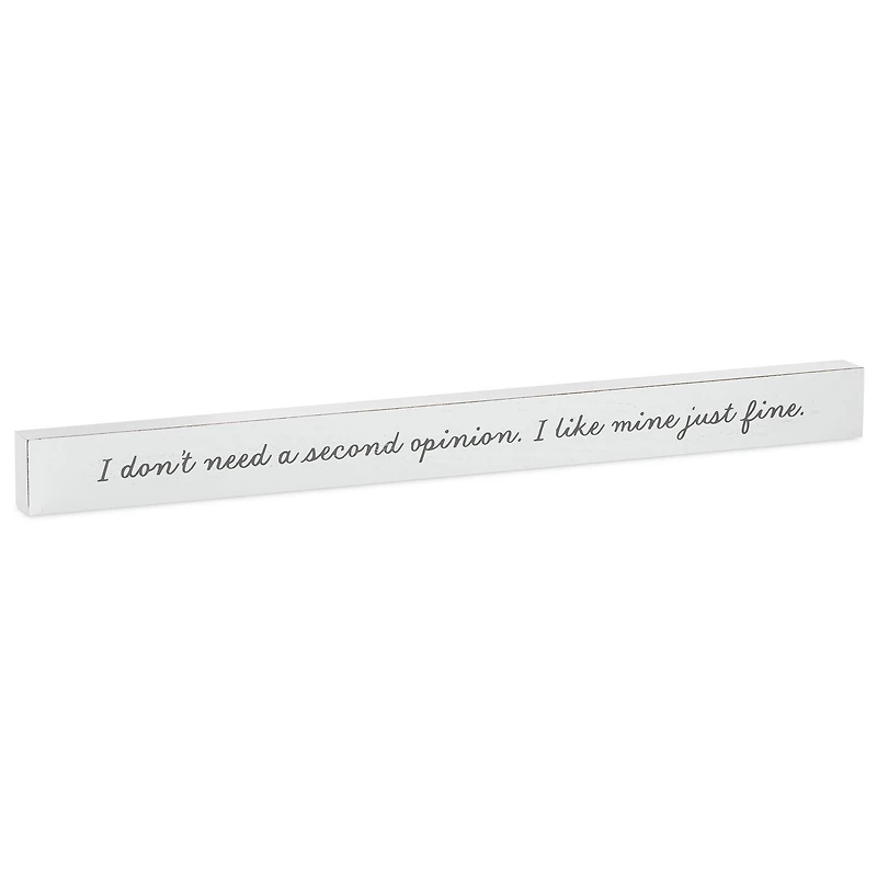 I Don't Need a Second Opinion Wood Quote Sign, 23.5x2 for only USD 14.99 | Hallmark