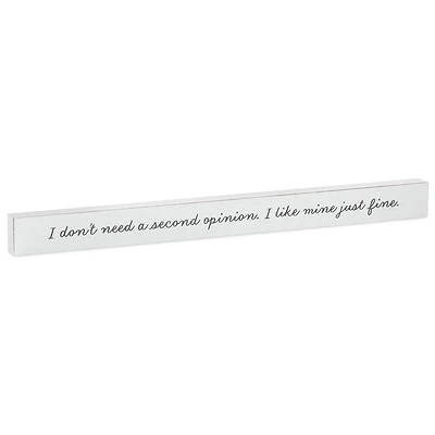 I Don't Need a Second Opinion Wood Quote Sign, 23.5x2 for only USD 14.99 | Hallmark