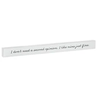 I Don't Need a Second Opinion Wood Quote Sign, 23.5x2 for only USD 14.99 | Hallmark