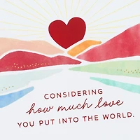 You Put So Much Love in the World Valentine's Day Birthday Card for only USD 4.99 | Hallmark