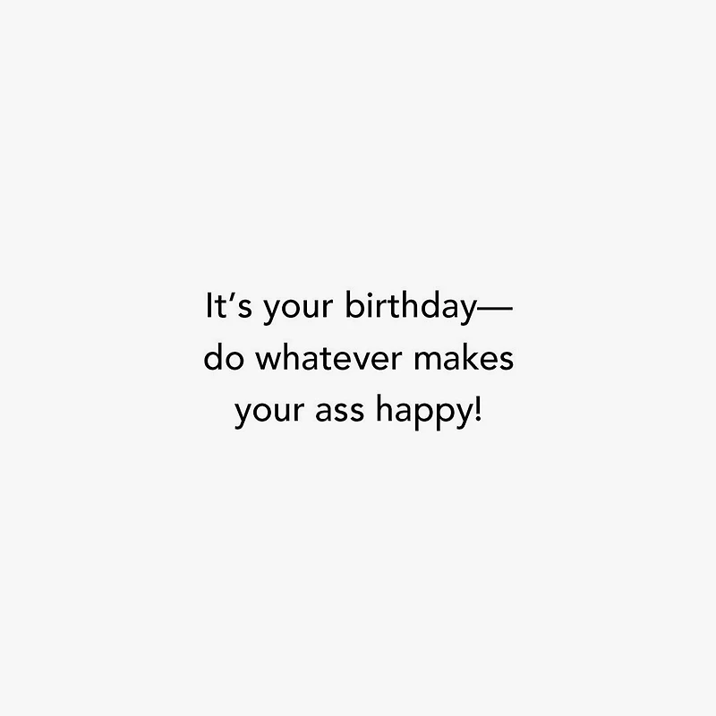 Whatever Makes Your Ass Happy Funny Birthday Card for only USD 3.99 | Hallmark