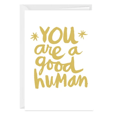 You Are a Good Human Photo Card for only USD 4.99 | Hallmark