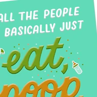 Eat, Poop and Sleep Funny New Baby Card for only USD 4.49 | Hallmark