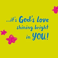 God's Love Shines Bright in You Religious Encouragement Card for Girl for only USD 2.99 | Hallmark