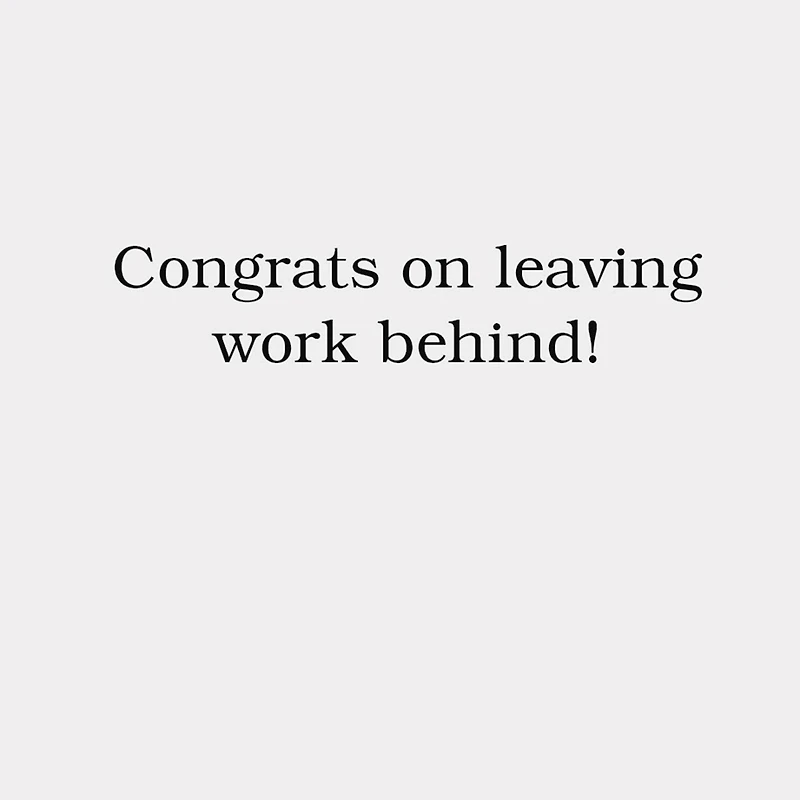 Congrats on Leaving Work Behind Funny Retirement Card for only USD 4.49 | Hallmark