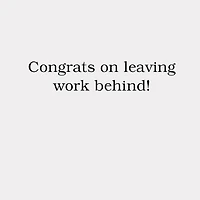 Congrats on Leaving Work Behind Funny Retirement Card for only USD 4.49 | Hallmark