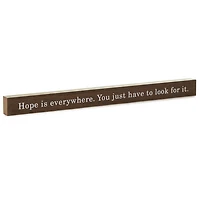 Hope Is Everywhere Wood Quote Sign, 23.5x2 for only USD 14.99 | Hallmark