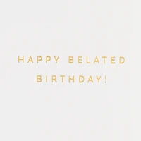 One Day Isn't Enough Belated Birthday Card for only USD 5.99 | Hallmark