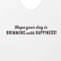 Brimming With Happiness Funny Birthday Card for only USD 4.99 | Hallmark