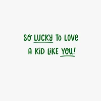So Lucky to Love You St. Patrick's Day Card for Kid for only USD 2.99 | Hallmark
