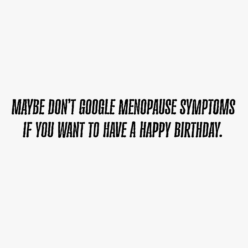 Menopause Symptoms Funny Birthday Card for only USD 4.49 | Hallmark