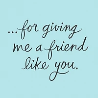 Thankful to Have a Friend Like You Friendship Card for only USD 3.99 | Hallmark