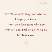 My Love Will Always Go With You Valentine's Day Card for Daughter for only USD 6.99 | Hallmark