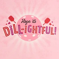 Hope Your Day Is Dill-ightful Funny Valentine's Day Card With Sound and Motion for only USD 10.99 | Hallmark