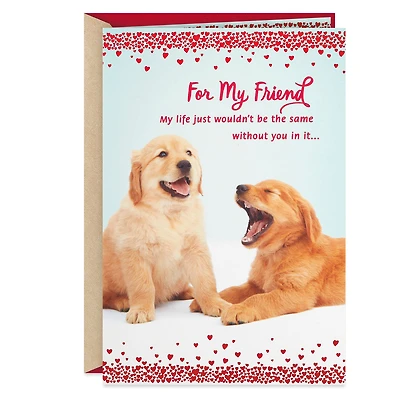 Wouldn't Be the Same Without You Valentine's Day Card for Friend for only USD 3.59 | Hallmark