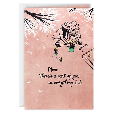 There's a Part of You in Everything I Do Mother's Day Card for Mom From Daughter for only USD 6.99 | Hallmark