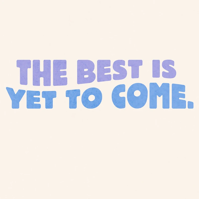 Believe the Best Is Yet to Come Encouragement Card for only USD 2.99 | Hallmark