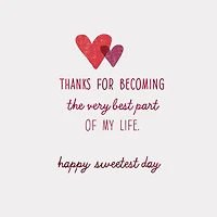 The Best Part of My Life Sweetest Day Card for only USD 5.99 | Hallmark