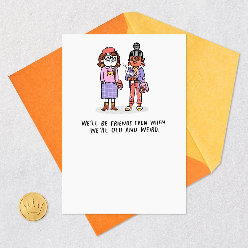 Even When We're Old and Weird Funny Birthday Card for Friend for only USD 3.99 | Hallmark