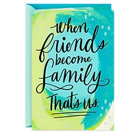 When Friends Become Family Friendship Card for only USD 2.99 | Hallmark