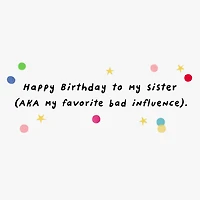 Favorite Bad Influence Funny Birthday Card for Sister for only USD 4.49 | Hallmark