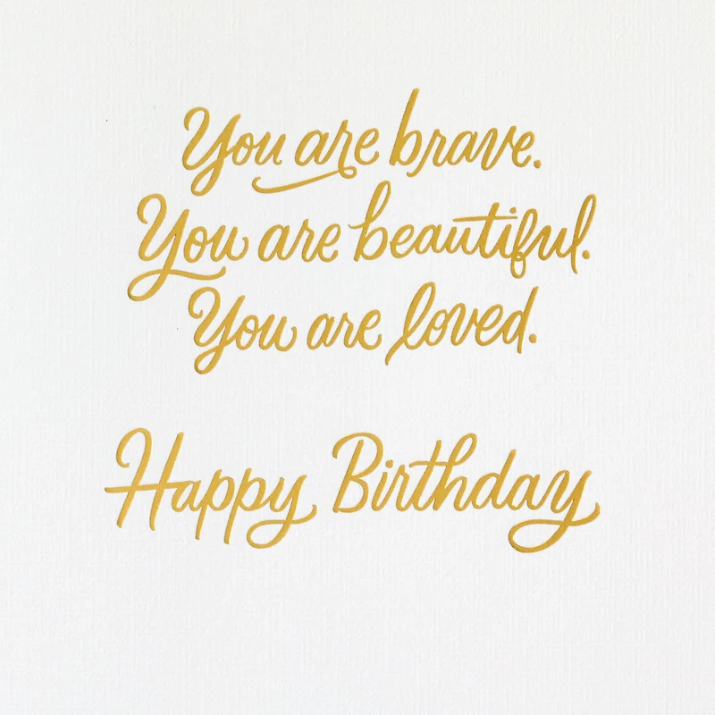 Brave, Beautiful, Loved Birthday Card for only USD 5.99 | Hallmark