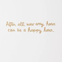 Any Hour Can Be Happy Hour Funny Retirement Card for only USD 4.49 | Hallmark