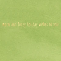 Warm and Fuzzy Holiday Wishes Christmas Card for only USD 5.59 | Hallmark