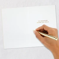 Whatever Makes You Smile Birthday Card for only USD 7.59 | Hallmark