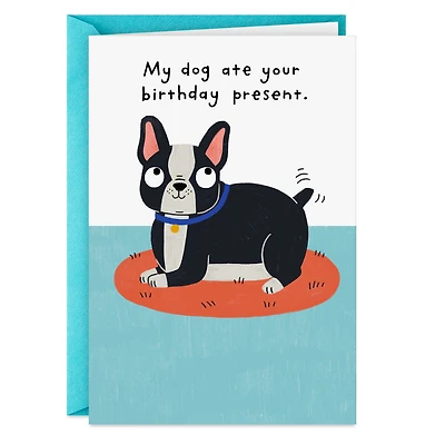 My Dog Ate Your Present Funny Birthday Card for only USD 4.49 | Hallmark