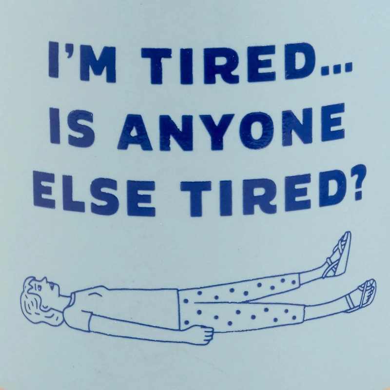 I'm Tired Funny Mug, 16 oz. for only USD 16.99 | Hallmark