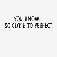 So Close to Perfect Funny Father's Day Card for Dad for only USD 3.99 | Hallmark