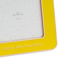 These Are the Days Yellow Enamel Picture Frame, 4x4 for only USD 22.99 | Hallmark