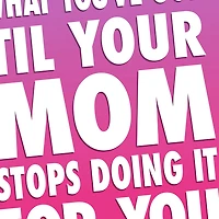 Appreciating Mom When She Stops Doing It Funny Mother's Day Card for only USD 3.99 | Hallmark