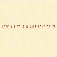 Hope All Your Wishes Come True Birthday Card for only USD 2.50 | Hallmark