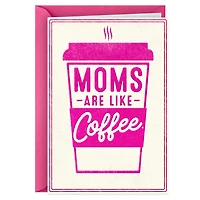 Moms Are Like Coffee Funny Mother's Day Card for only USD 5.99 | Hallmark
