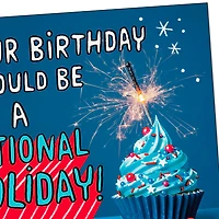 It Should Be a National Holiday Funny Birthday Card for only USD 4.49 | Hallmark