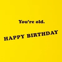 Friends™ Oh My God You're Old Funny Birthday Card for only USD 4.49 | Hallmark