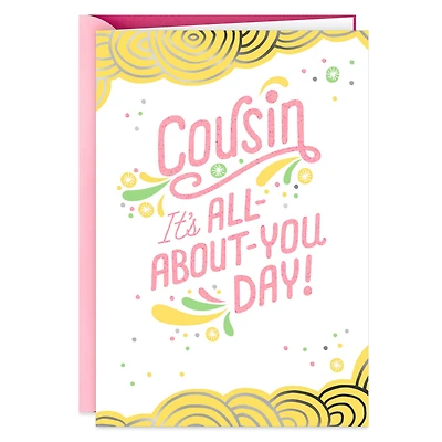 All-About-You Day Birthday Card for Cousin for only USD 2.99 | Hallmark