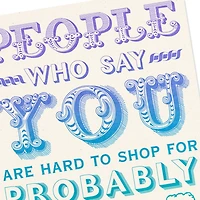 You're Hard to Shop For Funny Birthday Card for only USD 2.99 | Hallmark